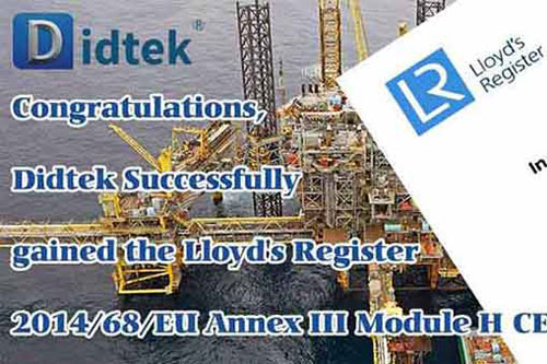 Congratulations, Didtek Successfully gained the Lloyd's Register 2014/68/EU Annex III Module H CE